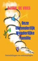 Onze uitzonderlijk wonderlijke familie - Bjorn de Vries - ebook