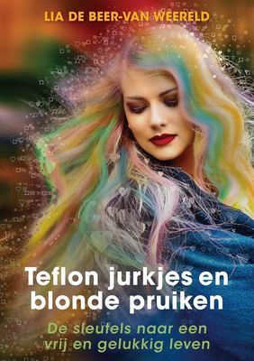 Teflon jurkjes en blonde pruiken - Lia de Beer-van Weereld - ebook Teflon jurkjes en blonde pruiken - Lia de Beer-van Weereld - ebook
