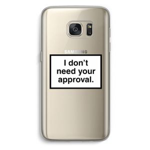 Don't need approval: Samsung Galaxy S7 Transparant Hoesje