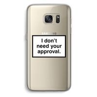 Don't need approval: Samsung Galaxy S7 Transparant Hoesje