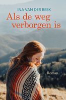 Als de weg verborgen is - Ina van der Beek - ebook