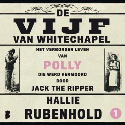 Het verborgen leven van Polly, die werd vermoord door Jack the Ripper