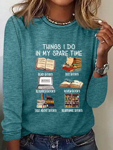 Women's Funny Book Lover Things I Do In My Spare Time Simple Crew Neck Text Letters Long Sleeve Shirt