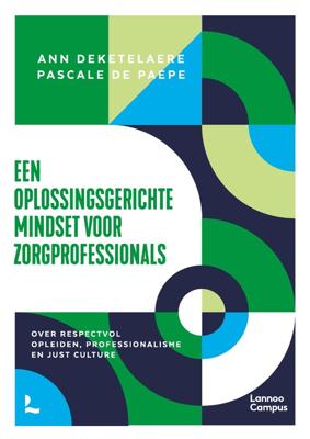 Een oplossingsgerichte mindset voor zorgprofessionals - Ann Deketelaere, Pascale De Paepe - ebook