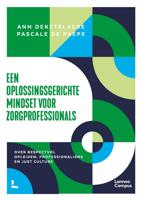 Een oplossingsgerichte mindset voor zorgprofessionals - Ann Deketelaere, Pascale De Paepe - ebook