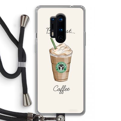 But first coffee: OnePlus 8 Pro Transparant Hoesje met koord