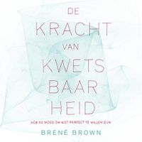 De kracht van kwetsbaarheid