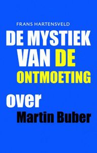 De mystiek van de ontmoeting - Frans Hartensveld - ebook