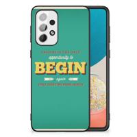 Samsung Galaxy A73 | Telefoon Hoesje | met tekst Quote Begin