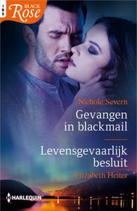 Gevangen in blackmail ; Levensgevaarlijk besluit - Nichole Severn, Elizabeth Heiter - ebook