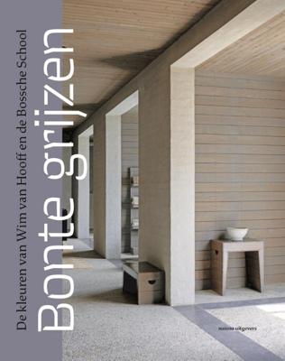 Bonte grijzen: de kleuren van Wim van Hooff en de Bossche School (Hardback)