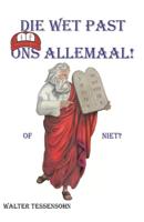 Die wet past ons allemaal (Paperback)