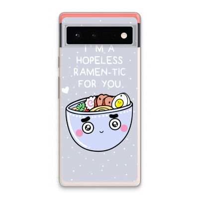 I'm A Hopeless Ramen-Tic For You: Google Pixel 6 Transparant Hoesje