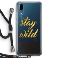 Stay wild: Huawei P20 Transparant Hoesje met koord
