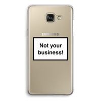 Not your business: Samsung Galaxy A5 (2016) Transparant Hoesje