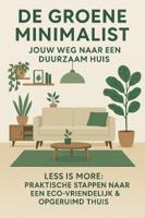 De Groene Minimalist: Jouw Weg naar een Duurzaam Huis (Paperback)