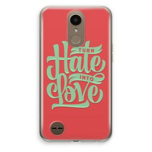 Turn hate into love: LG K10 (2017) Transparant Hoesje