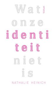 Wat onze identiteit niet is - Nathalie Heinich - ebook