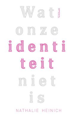 Wat onze identiteit niet is - Nathalie Heinich - ebook