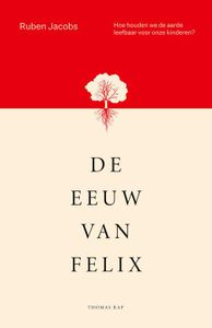 De eeuw van Felix - Ruben Jacobs - ebook