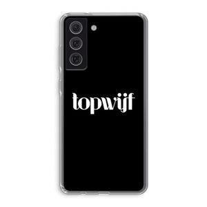 Topwijf Zwart: Samsung Galaxy S21 FE Transparant Hoesje