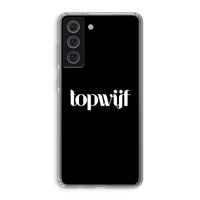 Topwijf Zwart: Samsung Galaxy S21 FE Transparant Hoesje