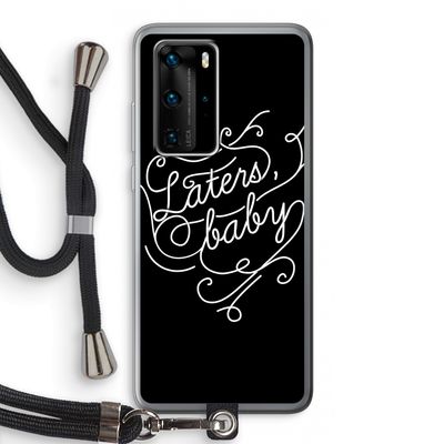 Laters, baby: Huawei P40 Pro Transparant Hoesje met koord