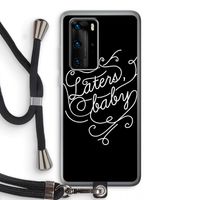 Laters, baby: Huawei P40 Pro Transparant Hoesje met koord