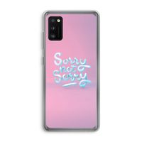 Sorry not sorry: Samsung Galaxy A41 Transparant Hoesje