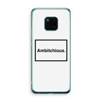 Ambitchious: Huawei Mate 20 Pro Transparant Hoesje