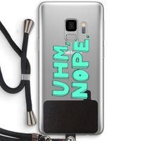 UHM, NOPE.: Samsung Galaxy S9 Transparant Hoesje met koord