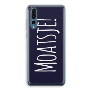 Moatsje!: Huawei P20 Pro Transparant Hoesje