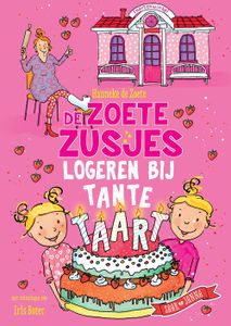 De Zoete Zusjes logeren bij tante Taart - Hanneke de Zoete - ebook