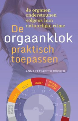 Anna Elisabeth Rocker De orgaanklok praktisch toepassen Anna Elisabeth Rocker De orgaanklok praktisch toepassen