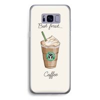 But first coffee: Samsung Galaxy S8 Transparant Hoesje