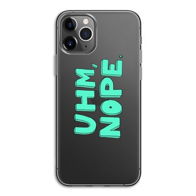 UHM, NOPE.: iPhone 11 Pro Transparant Hoesje
