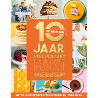 Het beste van 10 jaar Heel Holland Bakt. - (ISBN:9789043927628)