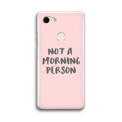 Morning person: Google Pixel 3 Transparant Hoesje