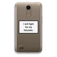 Fight for my fairytale: LG K10 (2017) Transparant Hoesje