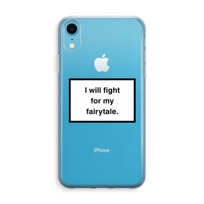 Fight for my fairytale: iPhone XR Transparant Hoesje