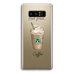 But first coffee: Samsung Galaxy Note 8 Transparant Hoesje