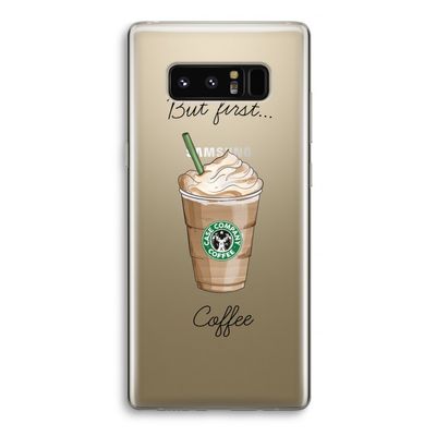 But first coffee: Samsung Galaxy Note 8 Transparant Hoesje
