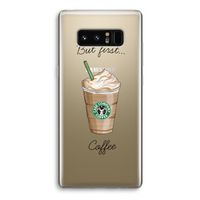 But first coffee: Samsung Galaxy Note 8 Transparant Hoesje