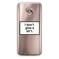 Don't give a shit: Motorola Moto G6 Transparant Hoesje