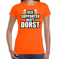 Deze supporter heeft dorst oranje t-shirt Holland / Nederland supporter EK/ WK voor dames