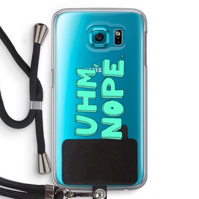 UHM, NOPE.: Samsung Galaxy S6 Transparant Hoesje met koord