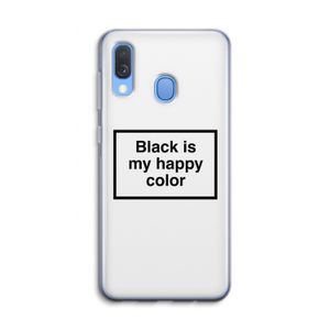 Black is my happy color: Samsung Galaxy A40 Transparant Hoesje