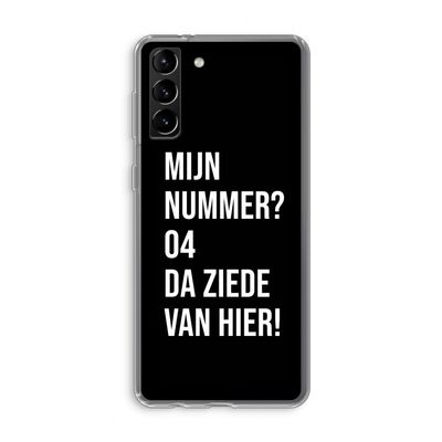 Da ziede van hier - Zwart: Samsung Galaxy S21 Plus Transparant Hoesje