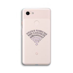 Home Is Where The Wifi Is: Google Pixel 3 XL Transparant Hoesje