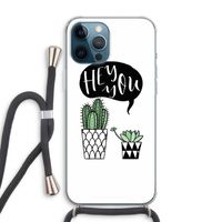 Hey you cactus: iPhone 12 Pro Max Transparant Hoesje met koord Hey you cactus: iPhone 12 Pro Max Transparant Hoesje met koord